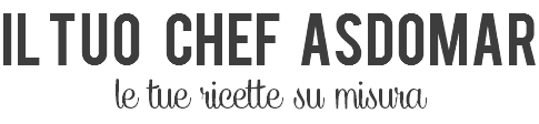 IL TUO CHEF ASDOMAR le tue ricette su misura