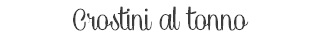 Crostini al tonno