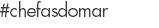 #chefasdomar