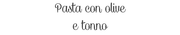 Pasta con olive e tonno