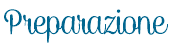 Preparazione